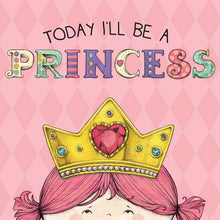 Load image into Gallery viewer, Today I'll Be a Princess by Paula Croyle: Board Books; 12 pages / English