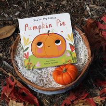 Load image into Gallery viewer, You're My Little Pumpkin Pie by: Board Books; 18 pages / English