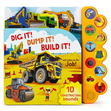 Load image into Gallery viewer, Dig It! Dump It! Build It! Construction 10-ButtonSound Book
